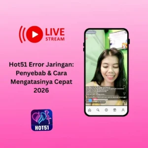 Hot51 Error Jaringan: Penyebab & Cara Mengatasinya Cepat 2026