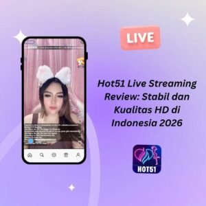 Hot51 Live Streaming Review: Stabil dan Kualitas HD di Indonesia 2026